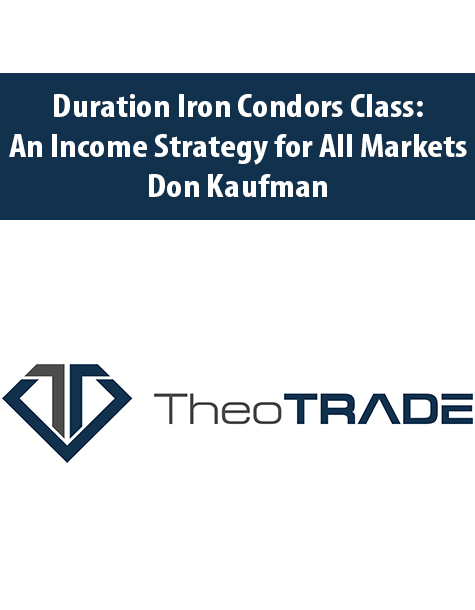 Duration Iron Condors Class: An Income Strategy for All Markets with Don Kaufman