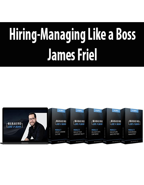 Hiring-Managing Like a Boss By James Friel