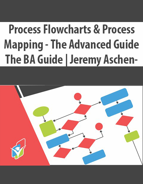 Process Flowcharts & Process Mapping – The Advanced Guide By The BA Guide | Jeremy Aschenbrenner