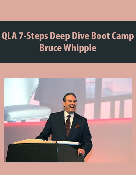 QLA 7-Steps Deep Dive Boot Camp By Bruce Whipple