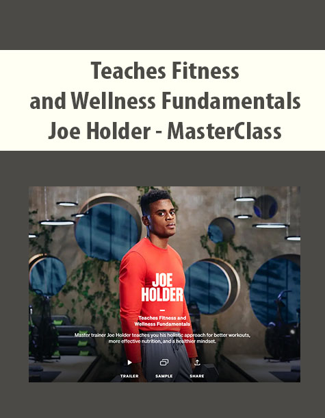 Teaches Fitness and Wellness Fundamentals By Joe Holder – MasterClass