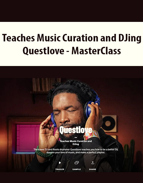 Teaches Music Curation and DJing By Questlove – MasterClass