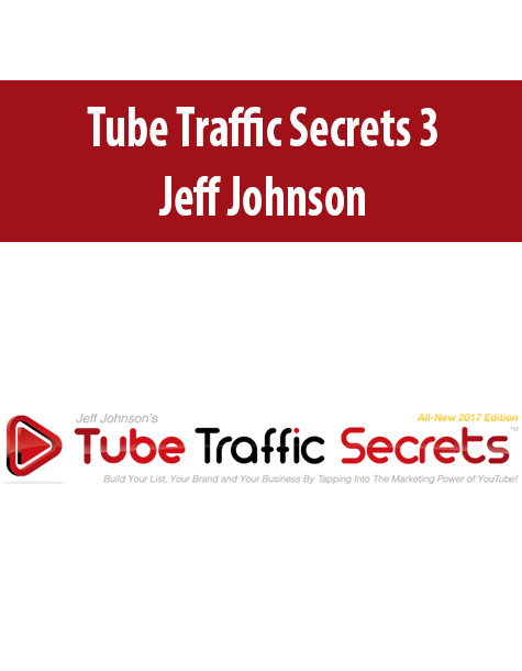 Tube Traffic Secrets 3 By Jeff Johnson