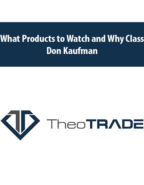 What Products to Watch and Why Class with Don Kaufman