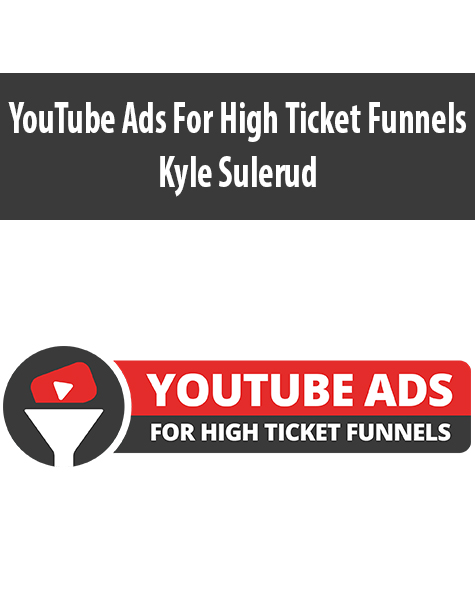 YouTube Ads For High Ticket Funnels By Kyle Sulerud