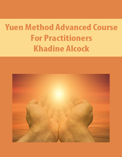 Yuen Method Advanced Course for Practitioners By Khadine Alcock