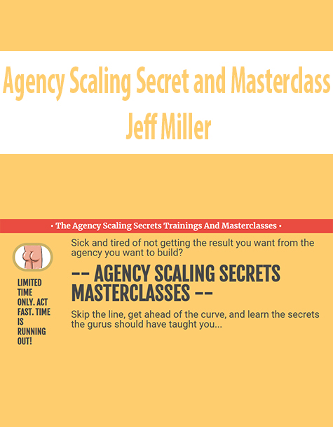 Agency Scaling Secret and Masterclass By Jeff Miller
