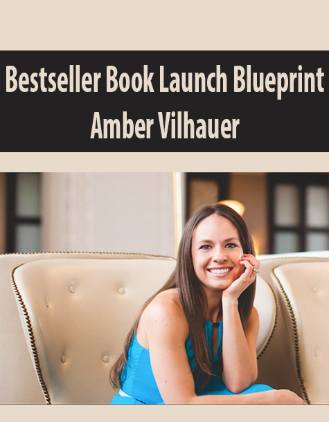 Bestseller Book Launch Blueprint By Amber Vilhauer