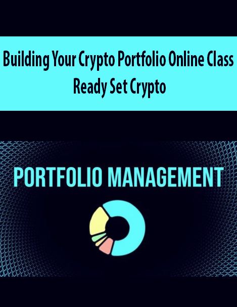 Building Your Crypto Portfolio Online Class – Ready Set Crypto