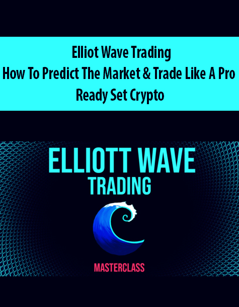 Elliot Wave Trading: How To Predict The Market & Trade Like A Pro – Ready Set Crypto