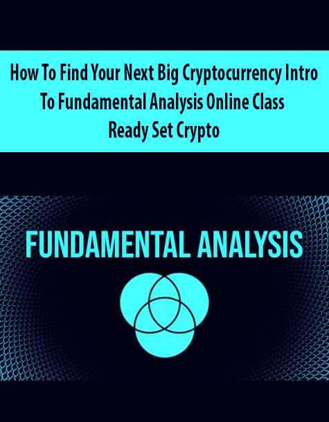 How To Find Your Next Big Cryptocurrency Intro To Fundamental Analysis Online Class – Ready Set Crypto