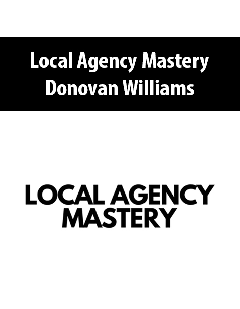 Local Agency Mastery By Donovan Williams