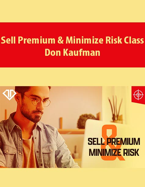 Sell Premium & Minimize Risk Class with Don Kaufman