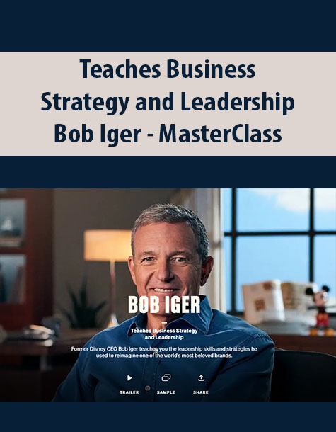 Teaches Business Strategy and Leadership By Bob Iger – MasterClass