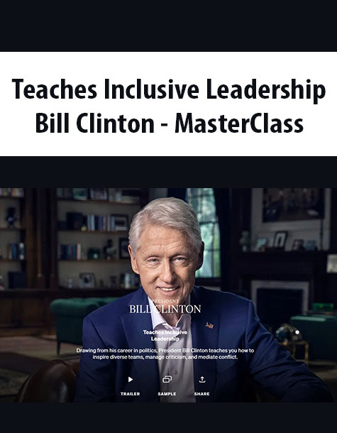 Teaches Inclusive Leadership By Bill Clinton – MasterClass
