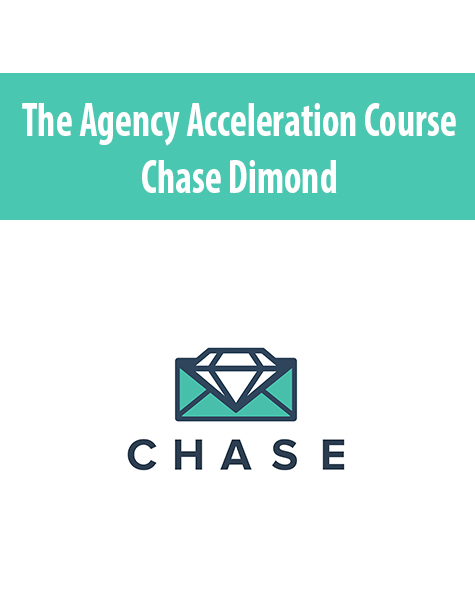 The Agency Acceleration Course By Chase Dimond