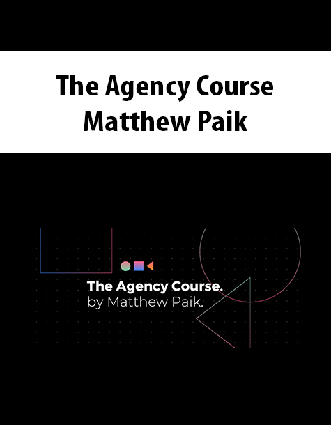 The Agency Course By Matthew Paik