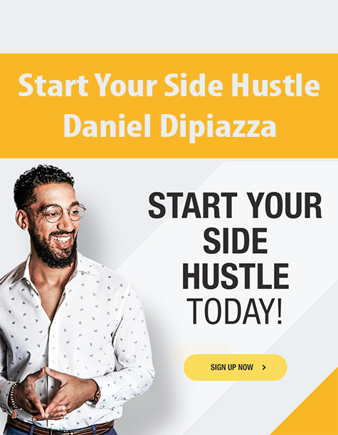 Start Your Side Hustle By Daniel Dipiazza