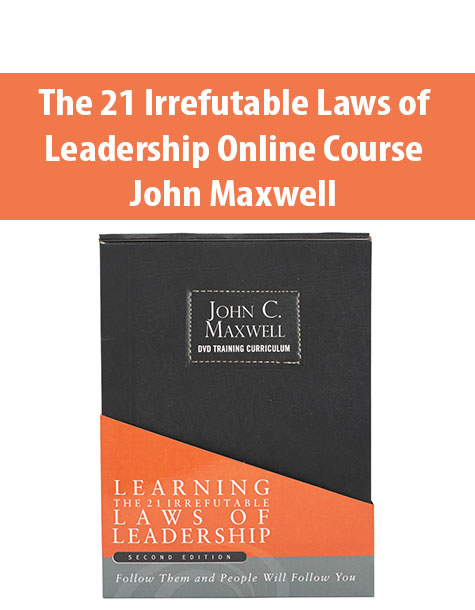 The 21 Irrefutable Laws of Leadership Online Course By John Maxwell