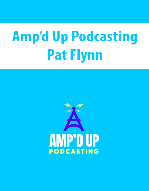 Amp’d Up Podcasting By Pat Flynn