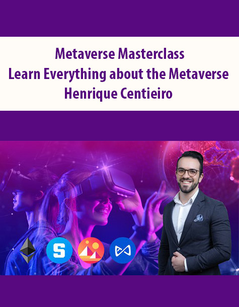 Metaverse Masterclass- Learn Everything about the Metaverse By Henrique Centieiro