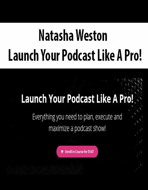 Natasha Weston – Launch Your Podcast Like A Pro!