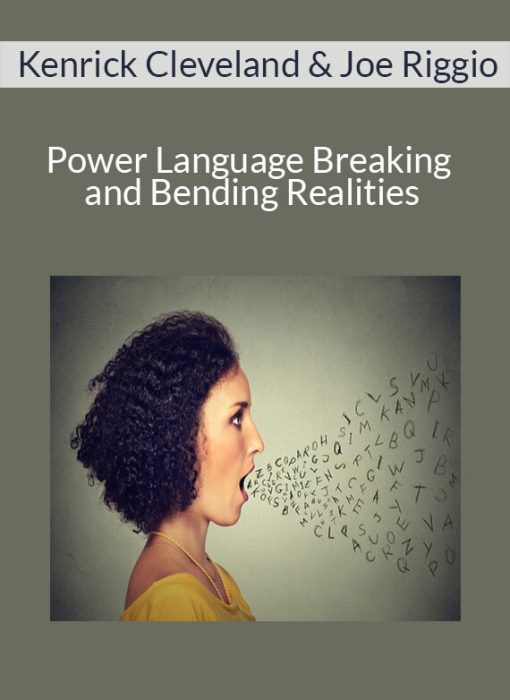 Kenrick Cleveland & Joe Riggio – Power Language Breaking and Bending Realities