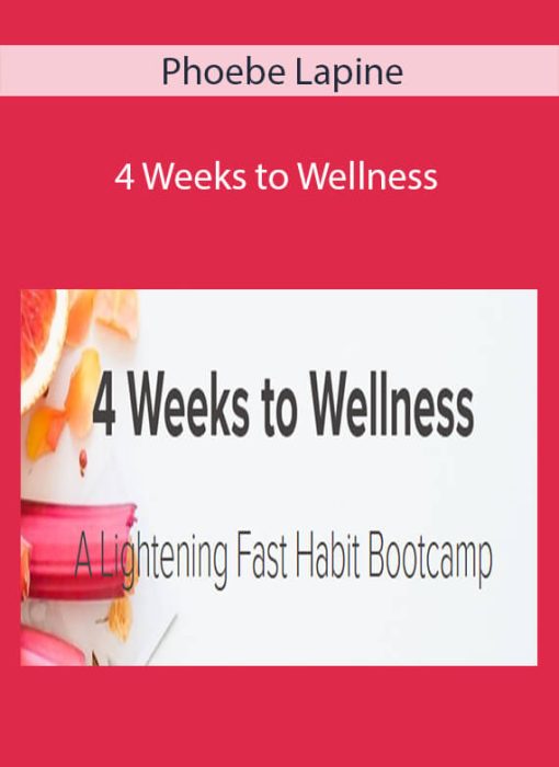 Phoebe Lapine – 4 Weeks to Wellness