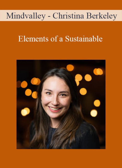 Mindvalley – Christina Berkeley – Elements of a Sustainable
