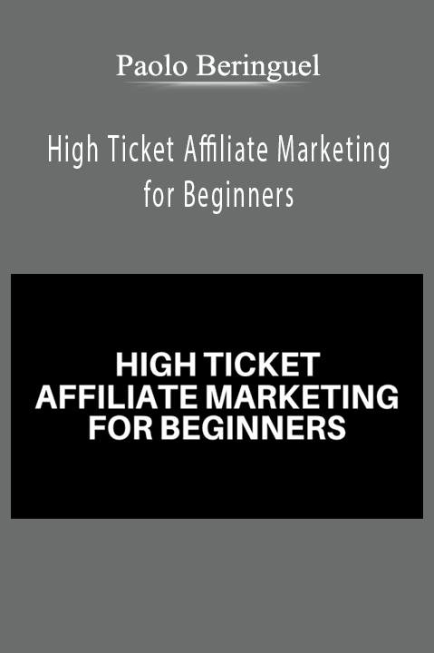 Paolo Beringuel – High Ticket Affiliate Marketing for Beginners