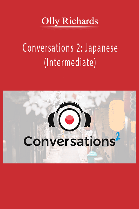 Olly Richards – Conversations 2: Japanese (Intermediate)