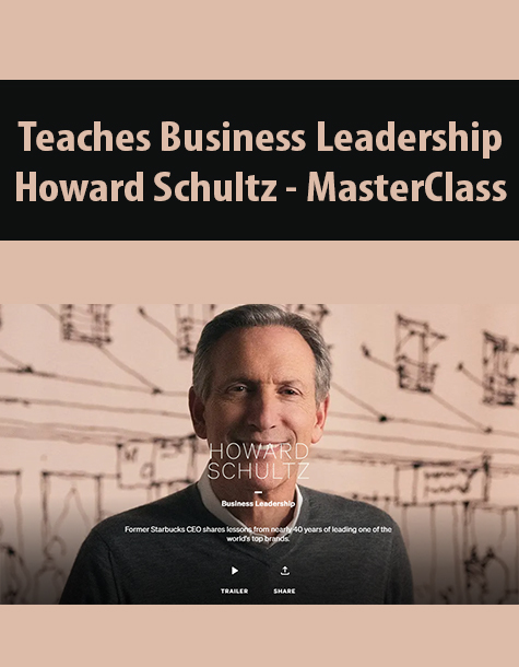 Teaches Business Leadership By Howard Schultz – MasterClass