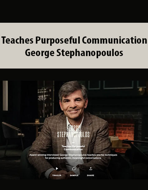 Teaches Purposeful Communication By George Stephanopoulos – MasterClass